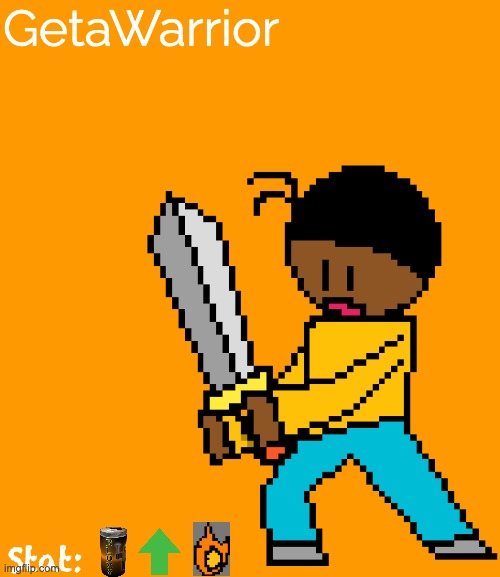 art drop yet again | GetaWarrior; Stat: | made w/ Imgflip meme maker