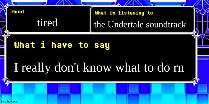 NYEH HE- you know what, I'm tired of this joke | tired; the Undertale soundtrack; I really don't know what to do rn | image tagged in episcal annoucement temp,undertale soundtrack,tired | made w/ Imgflip meme maker