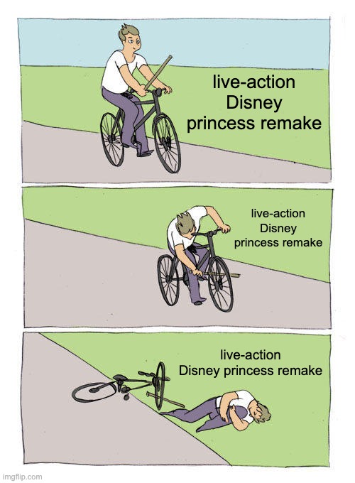 Milking this meme, because I TOTALLY didn't get a hate comment | live-action Disney princess remake; live-action Disney princess remake; live-action Disney princess remake | image tagged in memes,bike fall,disney,snow white | made w/ Imgflip meme maker