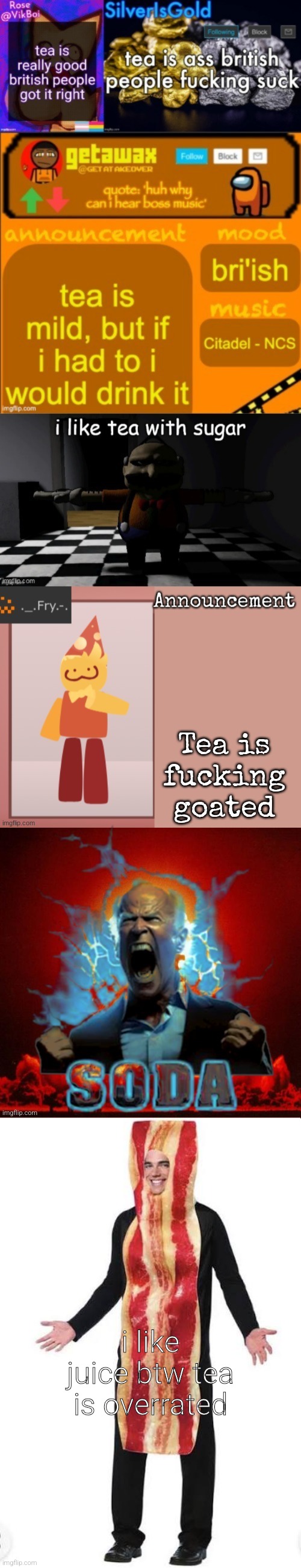 i like juice btw tea is overrated | image tagged in bacon suit | made w/ Imgflip meme maker