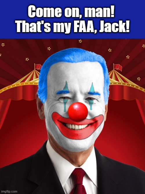 Come on, man!  That's my FAA, Jack! | made w/ Imgflip meme maker