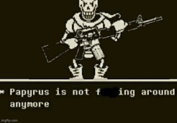 Papyrus is not | image tagged in papyrus is not | made w/ Imgflip meme maker