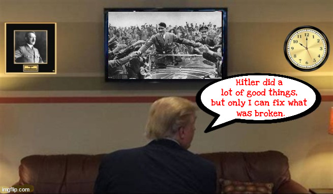 Trump Only I can fix it | Hitler did a lot of good things, but only I can fix what
 was broken. | image tagged in only i can fix it,hitler did a lot of good things,maga the monach,i luv adolf,heil trumpf,fascist | made w/ Imgflip meme maker