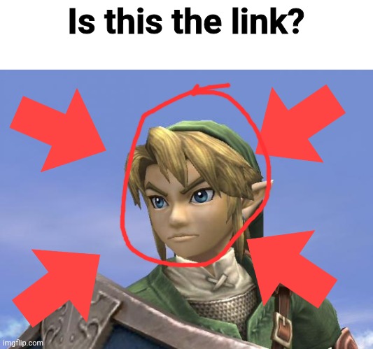 Link | Is this the link? | image tagged in link | made w/ Imgflip meme maker