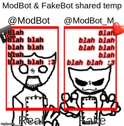 New temp, I hope y'all like it @ModBot & @ModBot_M | Blah blah blah blah blah blah blah blah :3; Blah blah blah blah blah blah blah blah :3 | image tagged in modbot fakebot shared temp | made w/ Imgflip meme maker