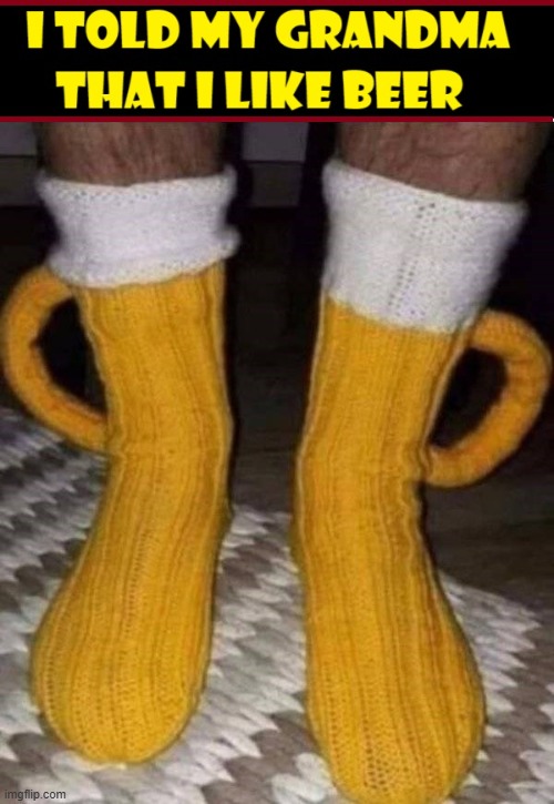 Here's that ol' Yarn 'bout Beer | image tagged in vince vance,beer,grandma,knitting,socks,funny memes | made w/ Imgflip meme maker