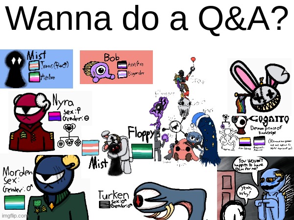 Q&A? (Please, I'm really bored right now) | Wanna do a Q&A? | image tagged in oc,ocs,drawing,drawings,imagine looking at the tags | made w/ Imgflip meme maker