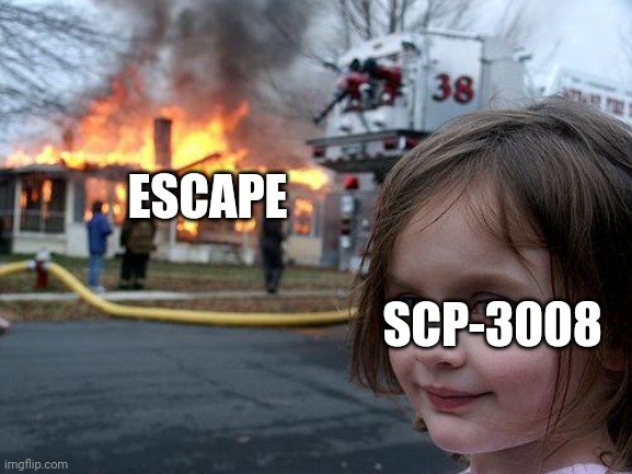 Disaster Girl | ESCAPE; SCP-3008 | image tagged in memes,disaster girl | made w/ Imgflip meme maker