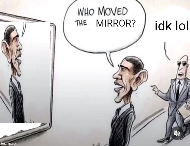 Who moved the ______ portrait? | MIRROR? idk lol | image tagged in who moved the ______ portrait | made w/ Imgflip meme maker