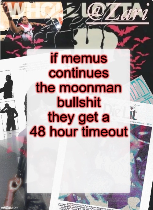 zari.'s 10th announcement template (ty cinna) | if memus continues the moonman bullshit they get a 48 hour timeout | image tagged in zari 's 10th announcement template ty cinna | made w/ Imgflip meme maker