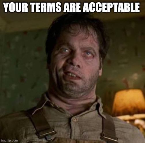 Men in Black Edgar | YOUR TERMS ARE ACCEPTABLE | image tagged in men in black edgar | made w/ Imgflip meme maker