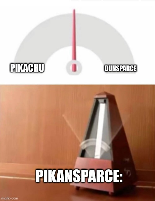 Metronome | DUNSPARCE; PIKACHU; PIKANSPARCE: | image tagged in metronome,pikachu,dunsparce,pokemon fusion | made w/ Imgflip meme maker