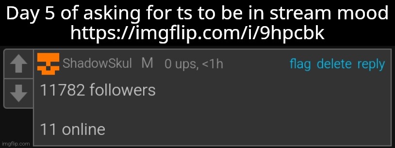 Msmg | Day 5 of asking for ts to be in stream mood
https://imgflip.com/i/9hpcbk | image tagged in msmg | made w/ Imgflip meme maker