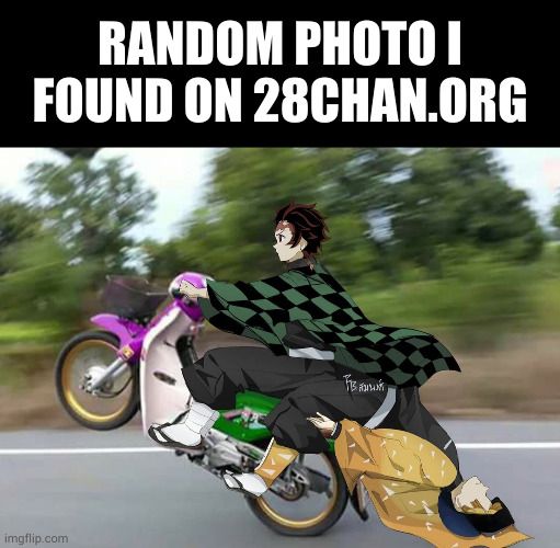 do not go on 28chan.org, you will not know what is coming up | RANDOM PHOTO I FOUND ON 28CHAN.ORG | image tagged in memes,blank transparent square | made w/ Imgflip meme maker