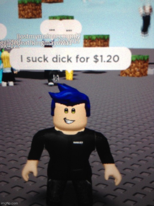 I suck dick for $1.20 | image tagged in i suck dick for 1 20 | made w/ Imgflip meme maker