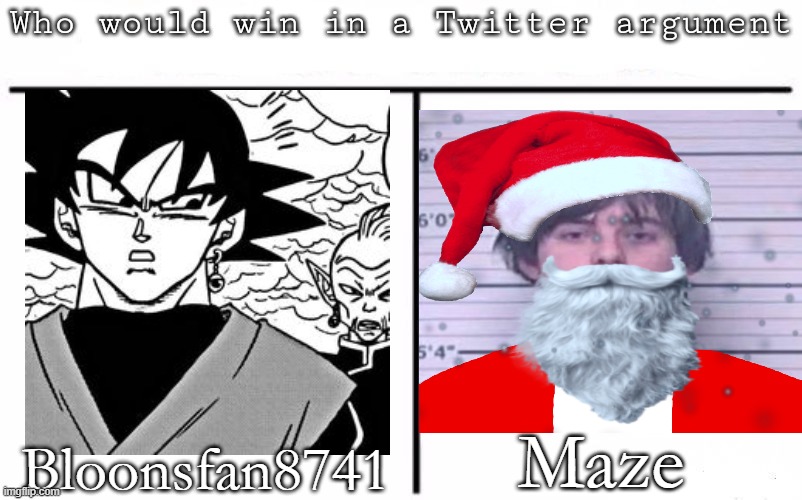 Pitting random mfs against each other | Maze; Bloonsfan8741 | image tagged in pitting random mfs against each other | made w/ Imgflip meme maker