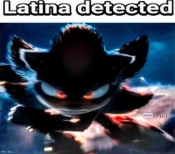 Latina Detected | image tagged in latina detected | made w/ Imgflip meme maker