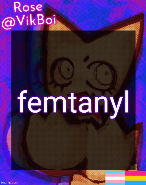 meow | femtanyl | image tagged in rose's femtanyl temp | made w/ Imgflip meme maker