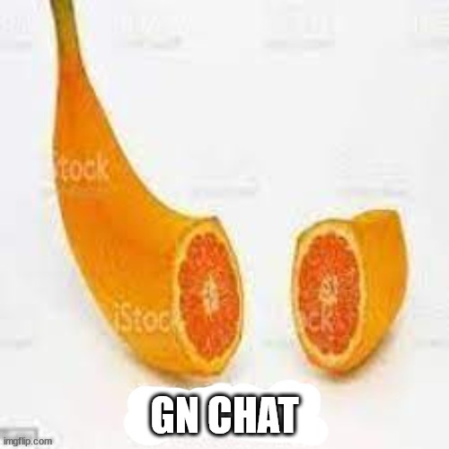 bornan | GN CHAT | image tagged in bornana | made w/ Imgflip meme maker