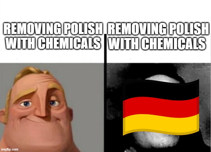 etsxdrcytf'; | REMOVING POLISH WITH CHEMICALS; REMOVING POLISH WITH CHEMICALS | image tagged in mr incredible,poland,germany,ww2,mr incredible becoming uncanny,polish | made w/ Imgflip meme maker