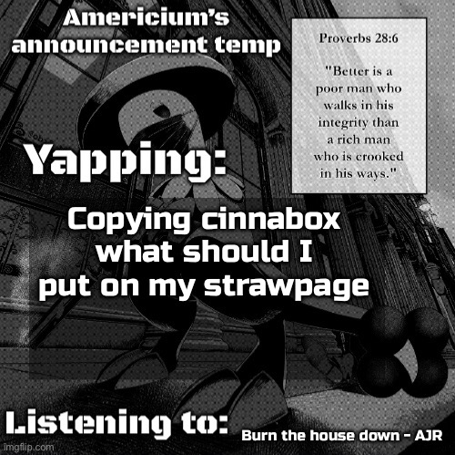 Americium Breloom temp | Copying cinnabox what should I put on my strawpage; Burn the house down - AJR | image tagged in americium breloom temp | made w/ Imgflip meme maker