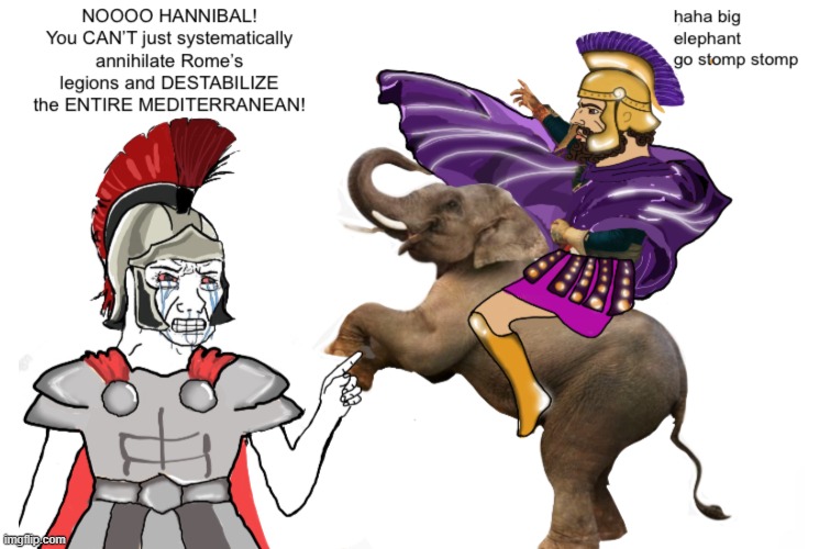 Big Elephant go Stomp Stomp | image tagged in angry roman sojak vs chad carthaginian hannibal | made w/ Imgflip meme maker