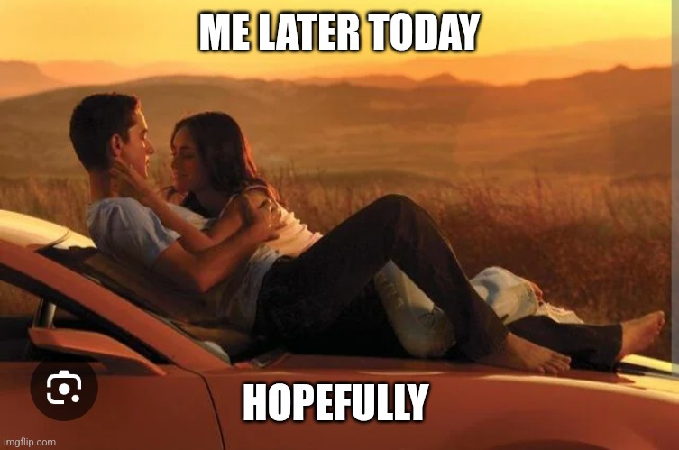 Bumblebee | ME LATER TODAY; HOPEFULLY | image tagged in bumblebee | made w/ Imgflip meme maker