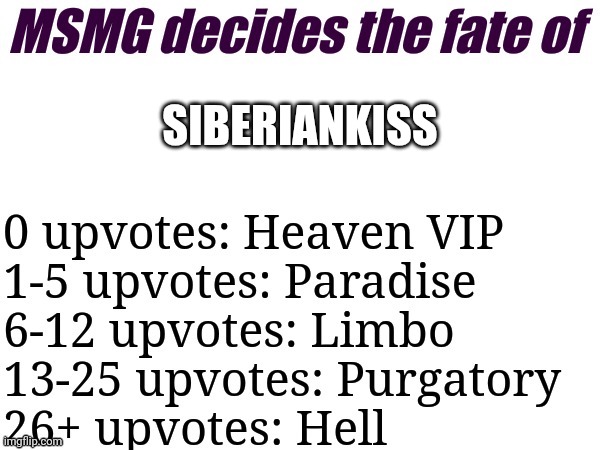 MSMG decides | SIBERIANKISS | image tagged in msmg decides | made w/ Imgflip meme maker