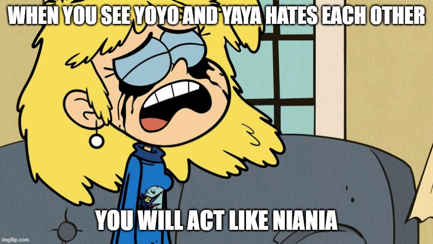 R.I.P. Yoyo and Yaya's friendship 2012 - 2013 | WHEN YOU SEE YOYO AND YAYA HATES EACH OTHER; YOU WILL ACT LIKE NIANIA | image tagged in crying lori loud | made w/ Imgflip meme maker