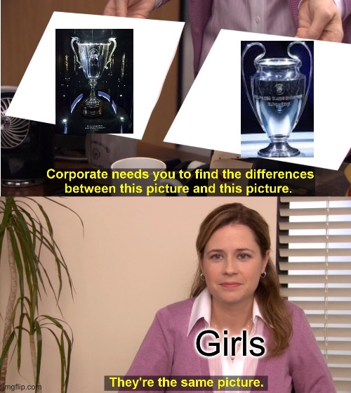 They're The Same Picture | Girls | image tagged in memes,they're the same picture | made w/ Imgflip meme maker