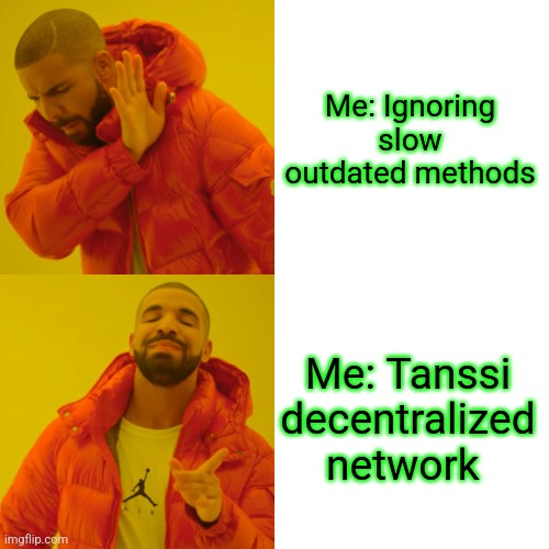 TANSSI DECENTRALIZED NETWORKS | Me: Ignoring slow outdated methods; Me: Tanssi decentralized network | image tagged in memes,drake hotline bling | made w/ Imgflip meme maker