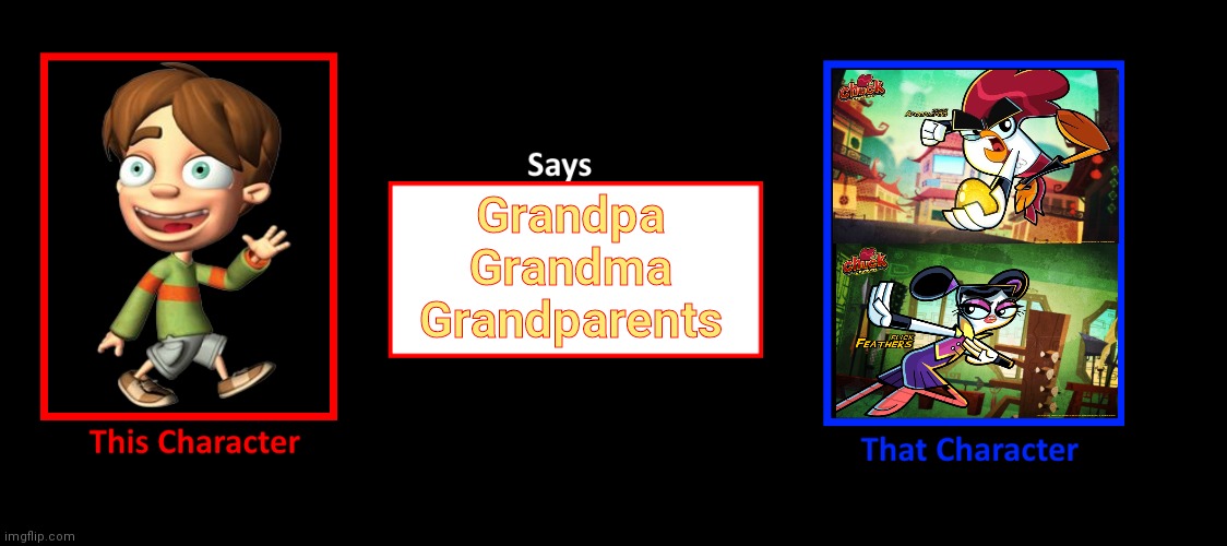 Tommy Cadle Says Grandparents To Chuck and Flick and Gets Grounded | Grandpa Grandma Grandparents | image tagged in what if character says this template,chuck chicken,pet alien,goanimate,vyond,grounded | made w/ Imgflip meme maker