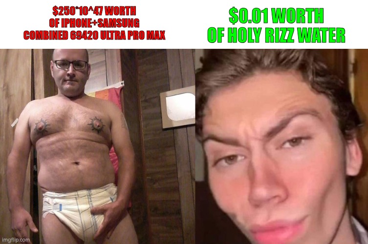 just a single penny for a sigma skibidi rizz water | $0.01 WORTH OF HOLY RIZZ WATER; $250*10^47 WORTH OF IPHONE+SAMSUNG COMBINED 69420 ULTRA PRO MAX | image tagged in virgin vs chad | made w/ Imgflip meme maker