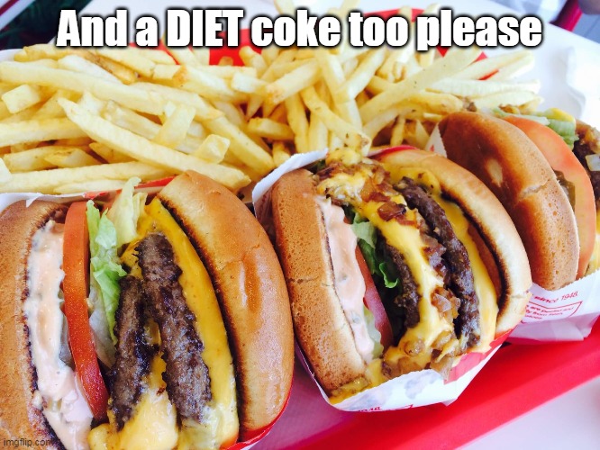 And a DIET coke too please | made w/ Imgflip meme maker