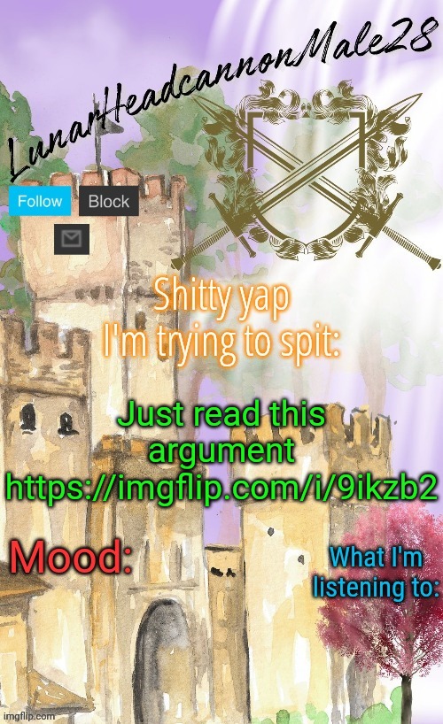 LunarHeadcanonMale28's announcement template(thanks Disco) | Just read this argument
https://imgflip.com/i/9ikzb2 | image tagged in lunarheadcanonmale28's announcement template thanks disco,msmg,memes | made w/ Imgflip meme maker