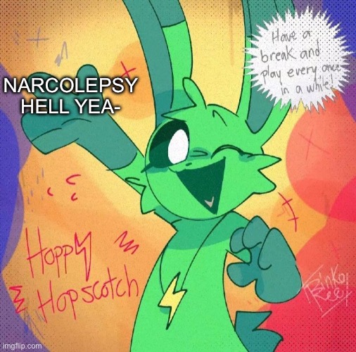 Almost a week of full nighters and i might start start becoming schizophrenic and narcoleptic | NARCOLEPSY HELL YEA- | made w/ Imgflip meme maker
