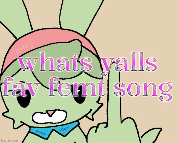 i like Katamari personally | whats yalls fav femt song | image tagged in rahhhhh fuck you | made w/ Imgflip meme maker