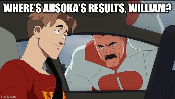 Where's Mark William | WHERE’S AHSOKA’S RESULTS, WILLIAM? | image tagged in where's mark william | made w/ Imgflip meme maker