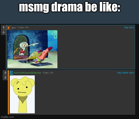 msmg drama be like: | made w/ Imgflip meme maker