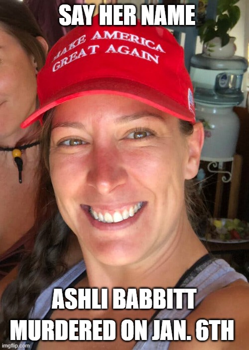 yep | SAY HER NAME; ASHLI BABBITT; MURDERED ON JAN. 6TH | image tagged in ashli babbitt | made w/ Imgflip meme maker