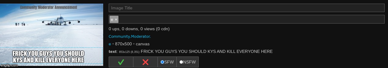 tell the sitemods to deal with him lmao | made w/ Imgflip meme maker