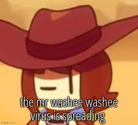 eyebrow | the mr washee washee virus is spreading | image tagged in eyebrow | made w/ Imgflip meme maker