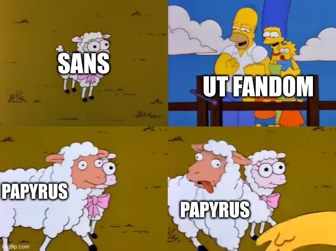 simpsons oveja | UT FANDOM; SANS; PAPYRUS; PAPYRUS | image tagged in simpsons oveja | made w/ Imgflip meme maker