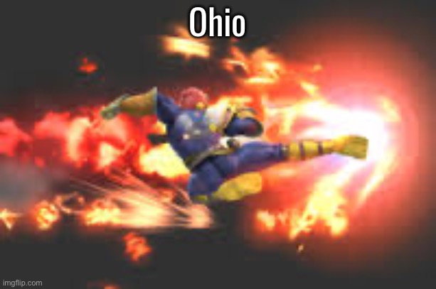 FALCON KICK!!!!! | Ohio | image tagged in falcon kick | made w/ Imgflip meme maker