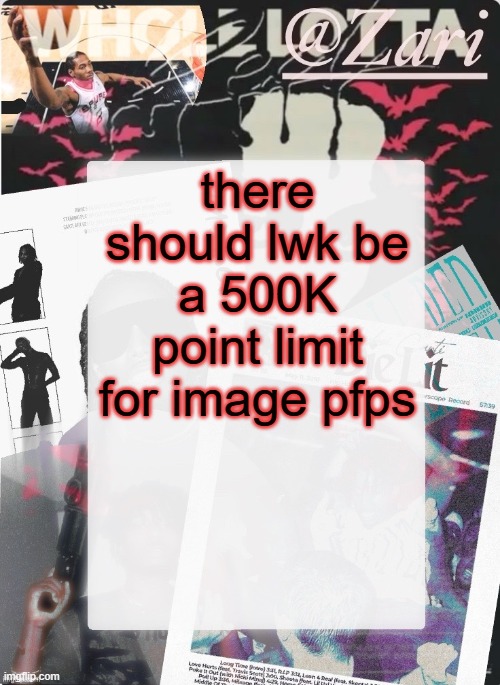 if they (site devs) ever got around to making them a reality | there should lwk be a 500K point limit for image pfps | image tagged in zari 's 10th announcement template ty cinna | made w/ Imgflip meme maker