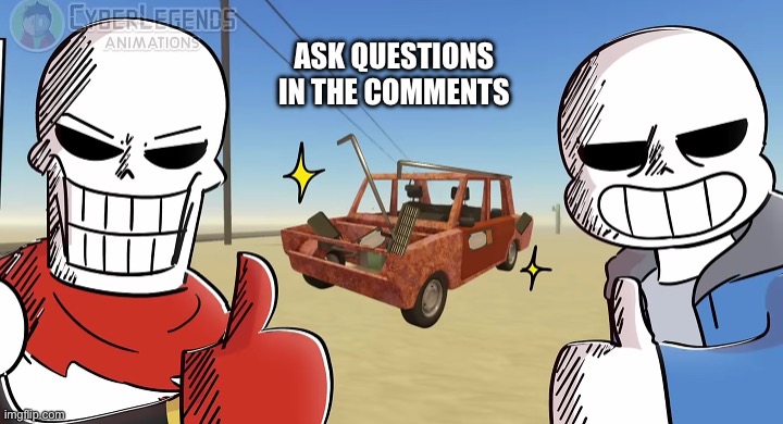 Q and A with my younger brother | ASK QUESTIONS IN THE COMMENTS | image tagged in sans and papyrus thumbs up | made w/ Imgflip meme maker