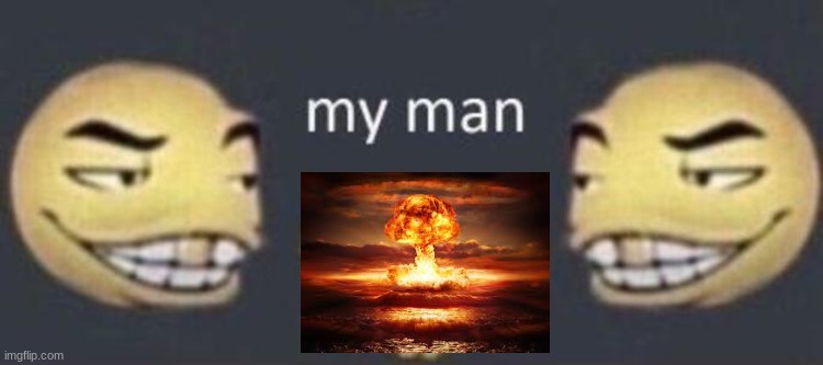 my man | image tagged in my man | made w/ Imgflip meme maker