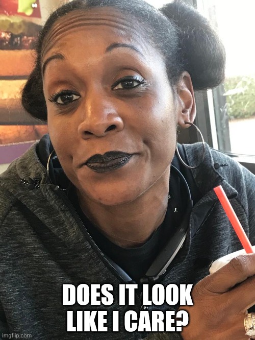 Sounds like a personal problem | DOES IT LOOK LIKE I CARE? | image tagged in sounds like a personal problem | made w/ Imgflip meme maker