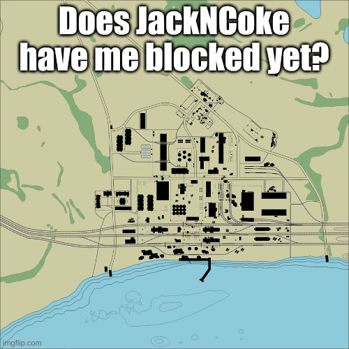 Abandoned Factory | Does JackNCoke have me blocked yet? | image tagged in abandoned factory | made w/ Imgflip meme maker