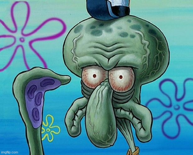 squidwards ugly face (red mist) | image tagged in squidwards ugly face red mist | made w/ Imgflip meme maker